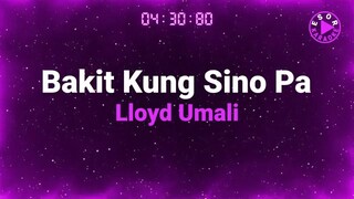 BAKIT KUNG SINO PA-By Lloyd Umali