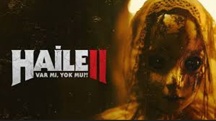 Haile 2 Var mi, Yok mu? Full Turkish Horror Movie 2023