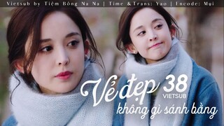 【VIETSUB】Vẻ Đẹp Không Gì Sánh Bằng - Tập 38