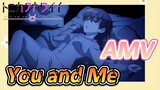 [Tóm Lại Em Rất Dễ Thương] AMV | You and Me