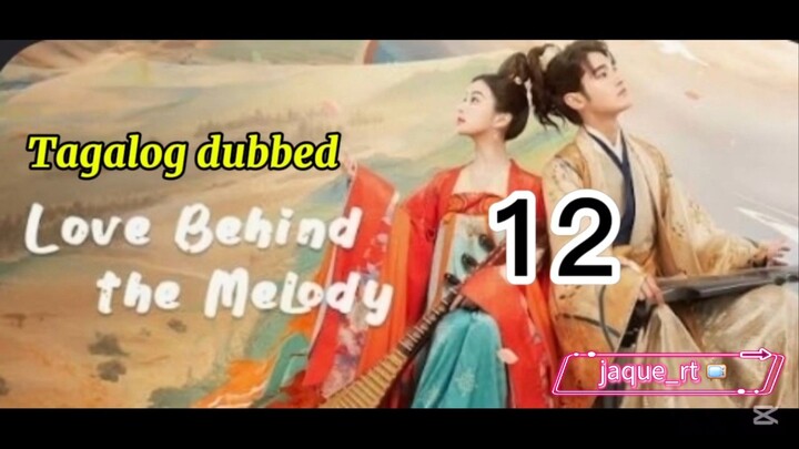 Title: LOVE BEHIND THE MELODY | Cdrama | Tagalog dubbed | Episode 12