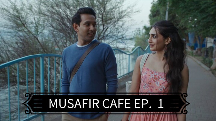 MUSAFIR CAFE SERIES EP  1 IN HINDI