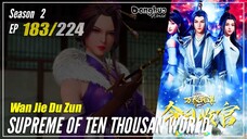 【Wan Jie Du Zun】 Season 2 Eps. 183 (283) - Supreme Of Ten Thousand World | Donghua 1080P