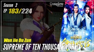 【Wan Jie Du Zun】 Season 2 Eps. 183 (283) - Supreme Of Ten Thousand World | Donghua 1080P