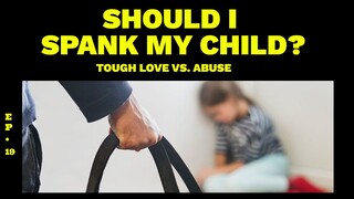 Should I Spank My Child? Tough Love VS. Abuse | Viktoria