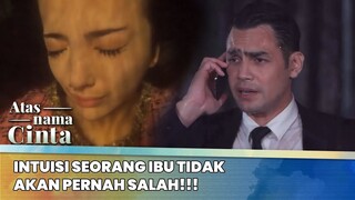 Intuisi Seorang Ibu Tidak Akan Pernah Salah!!! | Atas Nama Cinta ANTV | Eps 4 (1/6)