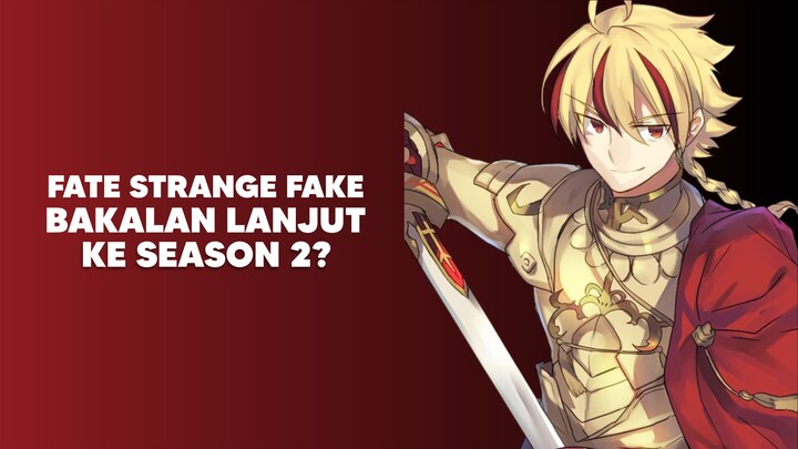 Anime Fate/strange Fake bakalan lanjut Season 2!?