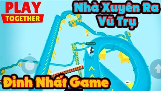 Play Together | Tham Quan Ngôi Nhà Đỉnh Nhất Game Xuyên Ra Cả Ngoài Vũ Trụ