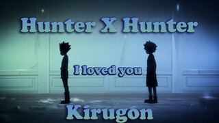 Gon X Killua X I loved you