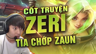 CỐT TRUYỆN TƯỚNG: ZERI - Cô Nàng Tia Chớp Thành Zaun | BLV Văn Tùng ft. KSLM