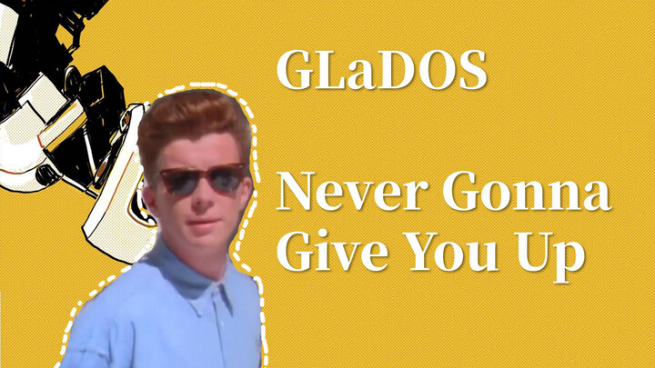 [MAD][ดนตรี]ถ้า GLaDOS ร้องเพลง <Never Gonna Give You Up>
