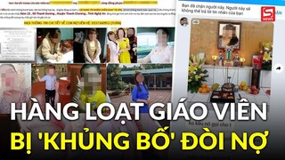 Công an vào cuộc vụ hàng loạt giáo viên bị 'khủng bố' đòi nợ