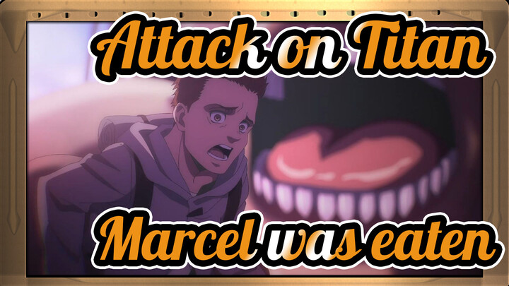 Attack on Titan|【Season 4 】 Scenes 05：Marcel was eaten to save Reiner