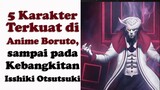 5 Karakter Terkuat di Anime Boruto, sampai pada Kebangkitan Isshiki Otsutsuki | Anime dan Manga