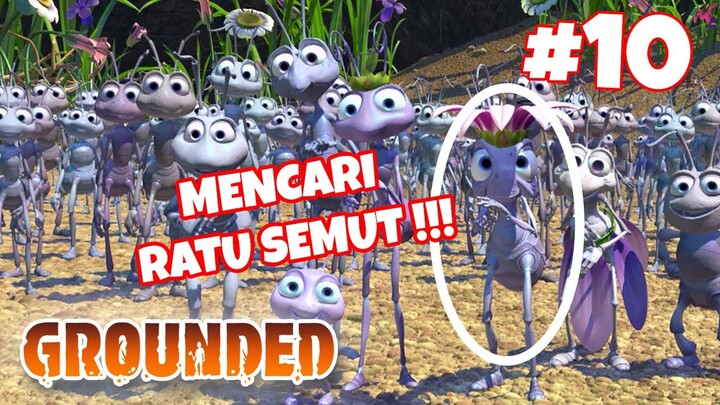 GINI AMAT CARI RATU SEMUT!! - Grounded #10