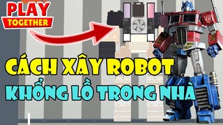 Play Together | CÁCH DECOR ROBOT SIÊU TO KHỔNG LỒ TRONG PLAY TOGETHER