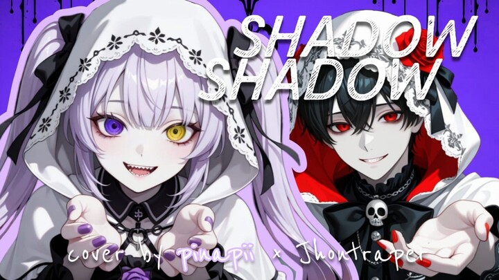 Shadow Shadow  ／ Azari covered by pinapii & Jhontraper