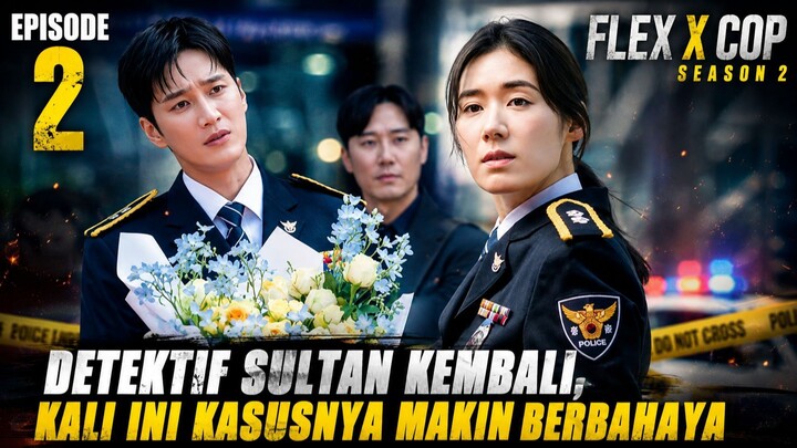 DETEKTIF SULTAN KEMBALI, KASUSNYA MAKIN GILA! 🔥 - FLEX X COP SEASON 2 EPISODE 2 PART 03