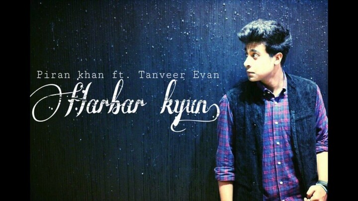 HARBAR KYUN FULL OFFICE SONG - HINDI SONG -Tanveer Evan-  Akif Ahmmed Mubin - EVAN FAN BD