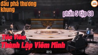 Đấu Phá Thương Khung Phần 5 Tập 60 Thuyết Minh | thành lập viêm minh | 斗破苍穹年番 第60话 |15 phút review