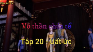 Võ thần chúa tể_Tập 20 - Uất ức