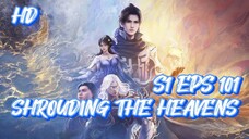 SHROUDING THE HEAVENS S1 EPS 101 (TERBARU)