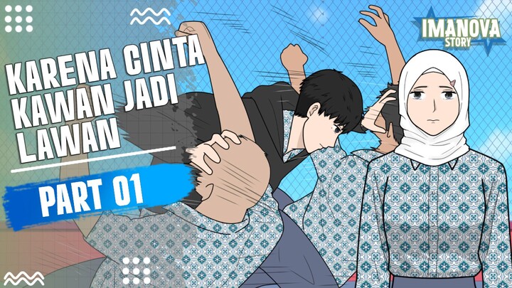 KARENA CINTA KAWAN JADI LAWAN PART 1 -Drama Animasi