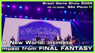 A New World: intimate music from FINAL FANTASY - Brasil Game Show 2025 - 09/10/2025