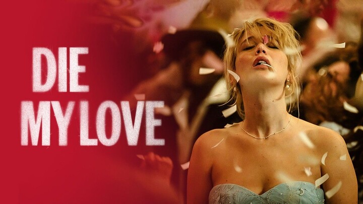 Watch Die My Love Full Movie 2025 HD
