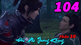 Đấu Phá Thương Khung Phần 10 Tập 104 Thuyết Minh | Điều Khiển Hư Thần Áo Giáp