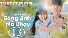 Cõng Anh Mà Chạy (Lovely Runner) - Tập 13 | Thuyết Minh