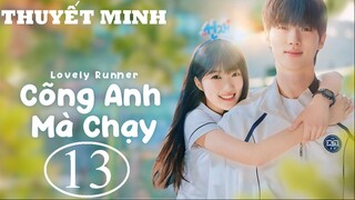 Cõng Anh Mà Chạy (Lovely Runner) - Tập 13 | Thuyết Minh