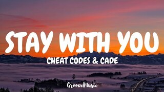 Cheat Codes & CADE - Stay With You (Lyrics)