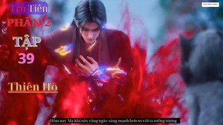 Tru Tiên Phần 2 Tập 39 Vietsub Thuyết Minh | 诛仙 第39话 | HHTQ Thắng channel