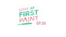 Love At First Paint EP.26