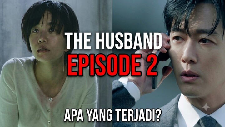 The husband eps 2 || alur K-drama bahasa Indonesia