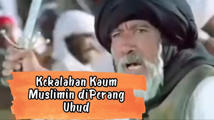 KEKALAHAN KAUM MUSLIMIN DIPERANG UHUD