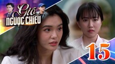 GIÓ NGƯỢC CHIỀU TẬP 15 | Phim truyền hình đặc sắc nhất 2025 | Phim truyện Việt Nam | PHIM THVL