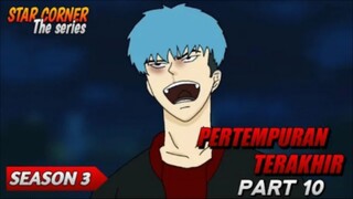 PERTEMPURAN TERAKHIR PART 10 - SEASON 3