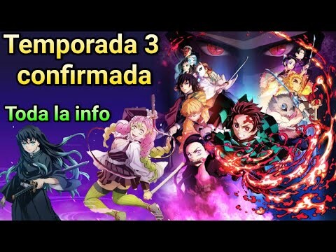 Se confirma la temporada 3 de Kimetsu no yaiba😁Todo lo que se sabe🤔Cuando se estrena la temporada 3