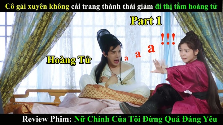 Review Phim: Nữ Chính Của Tôi Đừng Quá Đáng Yêu | Phần 1| Phim Xuyên Không