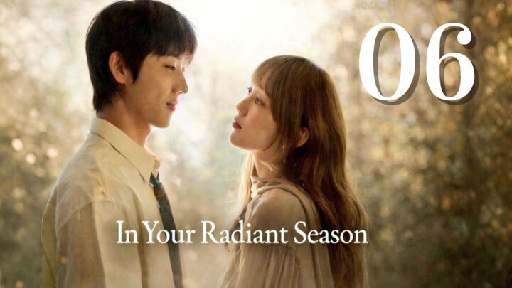 In Your Radiant Season - Episode 6 [Eng Sub]