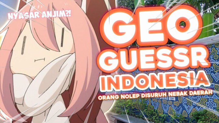 Orang Nolep Disuruh Nebak Daerah - Geoguessr Indonesia (Vol. 3)