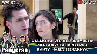 GALAKNYA VERRELL BRAMASTA! MENTANG2 TAJIR NYURUH RANTY MARIA SEENAKNYA - PUTRI UNTUK PANGERAN EPS 2