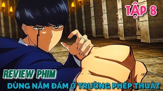 Tóm Tắt Anime | Người Dùng Nắm Đấm Ở Thế Giới Phép Thuật | MASHLE | Tập 8 | Tiên Misaki Review