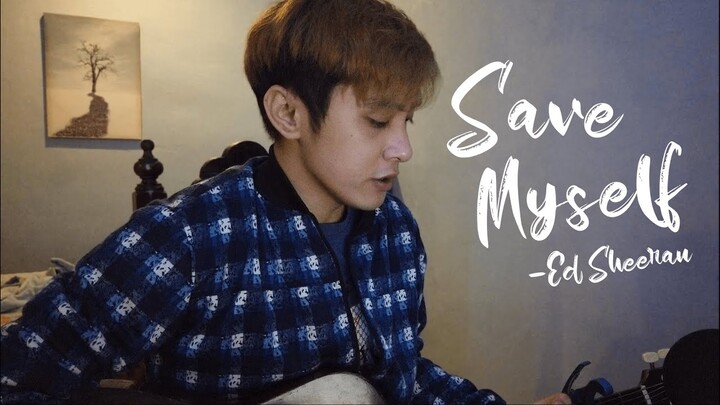 Save Myself - Ed Sheeran (DnA Cover)