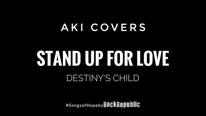 Aki Covers || Stand Up For Love - Destiny’s Child