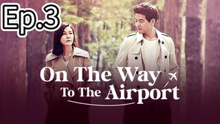 On The Way To The Airport Episode 3 [Tagalog Dub]