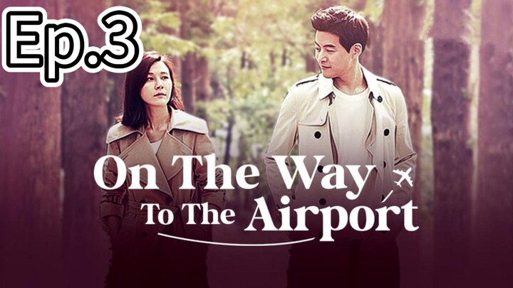 On The Way To The Airport Episode 3 [Tagalog Dub]