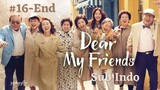 Dear My Friend Ep.16-End Sub Indo